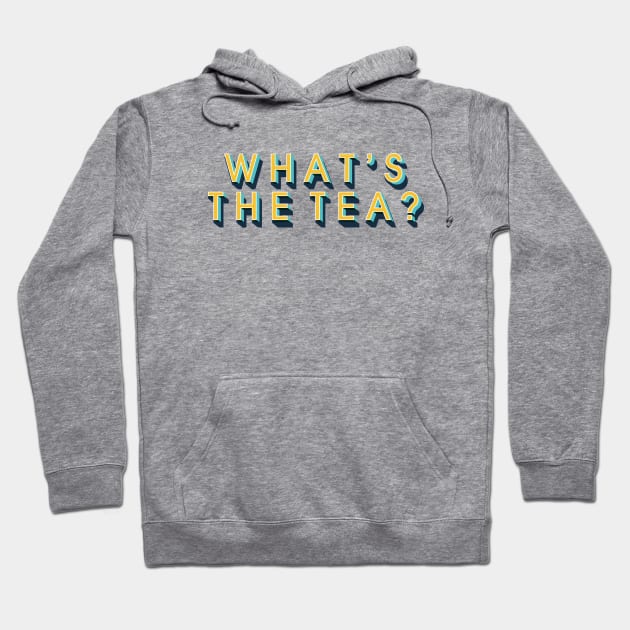 What's The Tea? Hoodie by TisoBotato